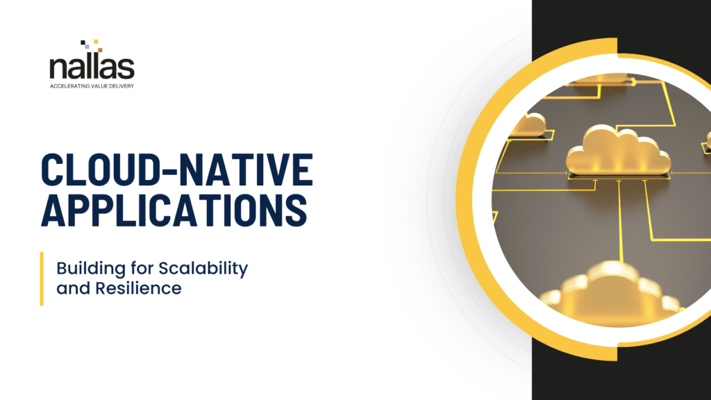 Cloud Native Applications Building for Scalability and Resilience