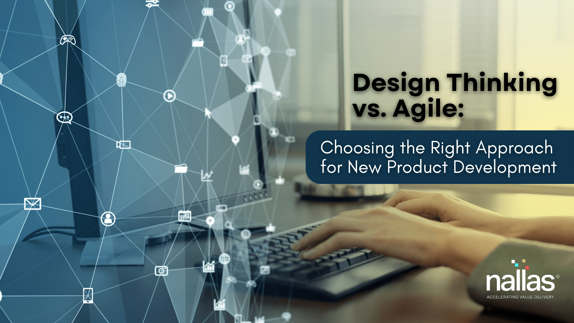 Design Thinking vs. Agile: Choosing the Right Approach for New Product Development